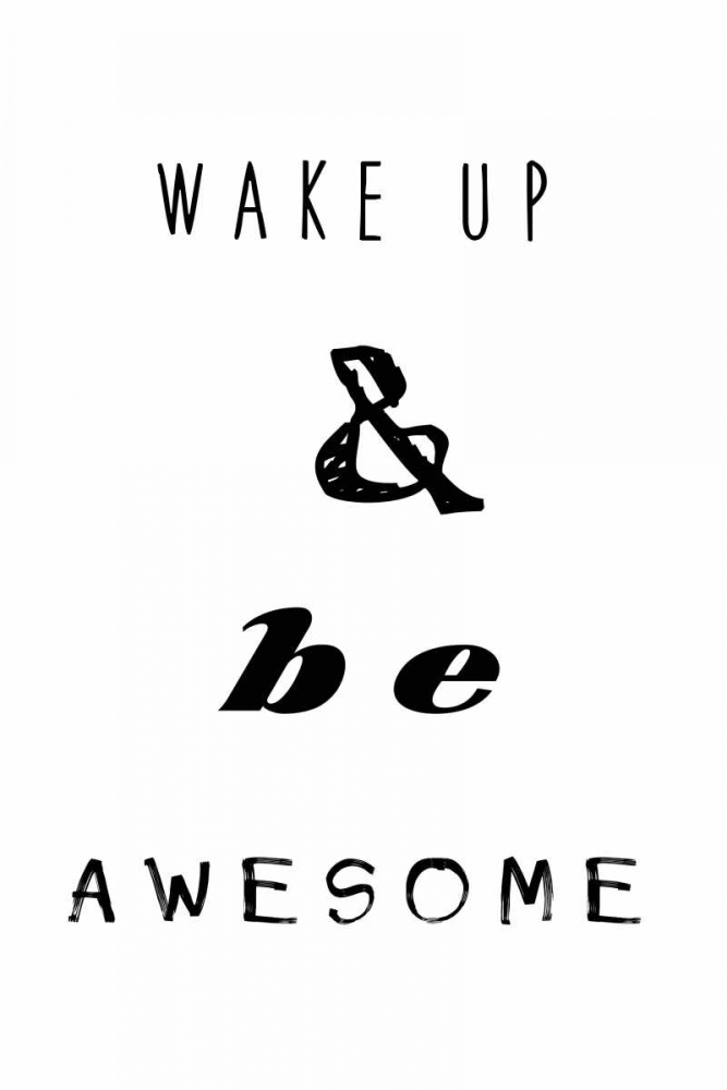 Wake up be awesome art print by Anne Waltz for $57.95 CAD
