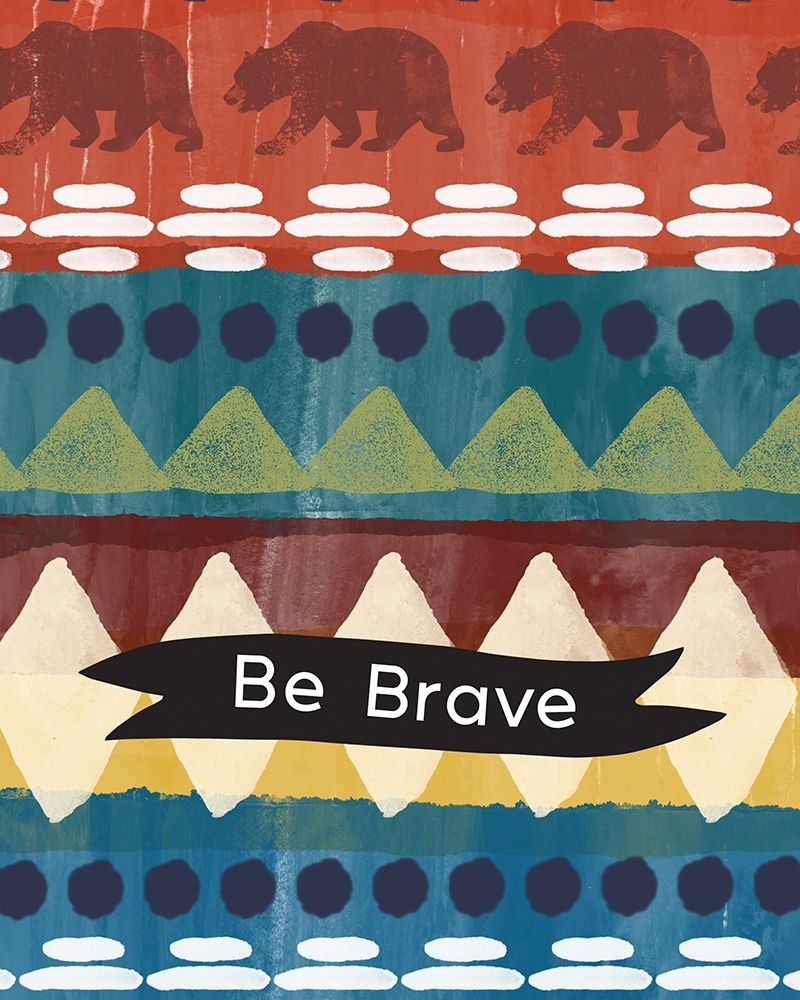 Be Brave art print by Linda Woods for $63.95 CAD