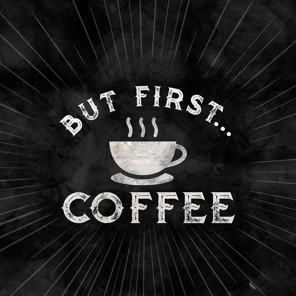 Coffee Humor black I-But First art print by Tara Reed for $57.95 CAD