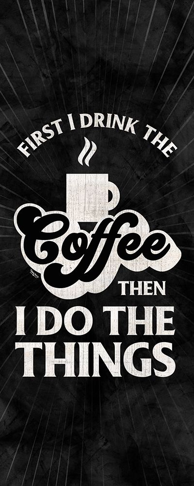 Coffee Humor vertical black II-First I Drink art print by Tara Reed for $57.95 CAD