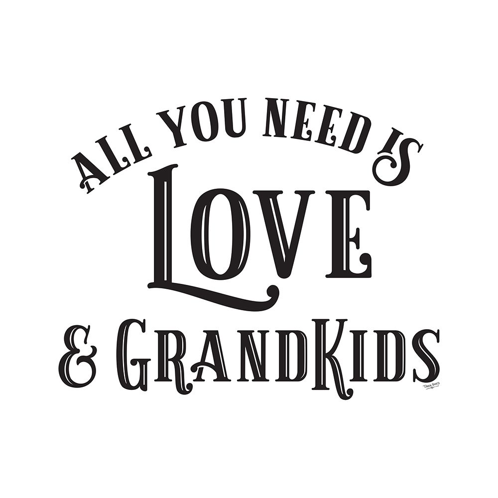 Grandparent Life I-All You Need 1 art print by Tara Reed for $57.95 CAD