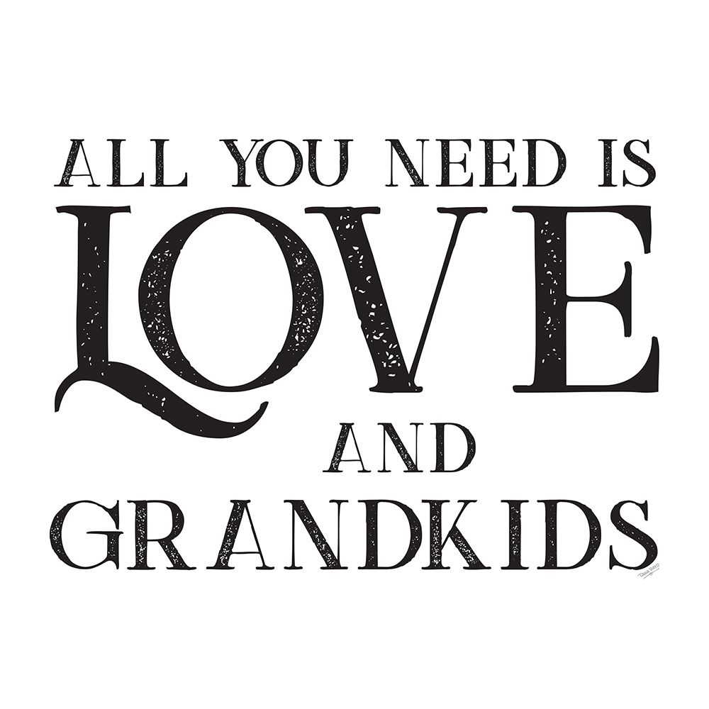 Grandparent Life I-All You Need 2 art print by Tara Reed for $57.95 CAD