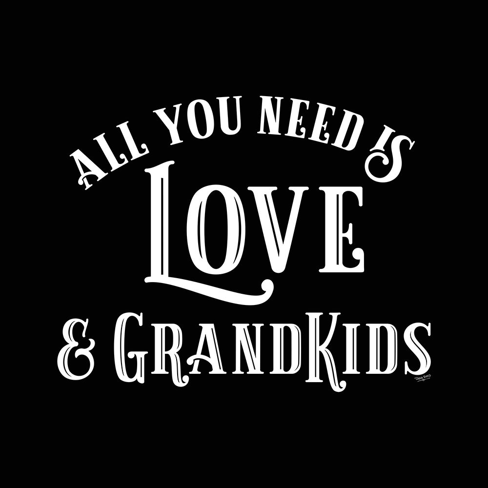 Grandparent Life black I-All You Need 1 art print by Tara Reed for $57.95 CAD