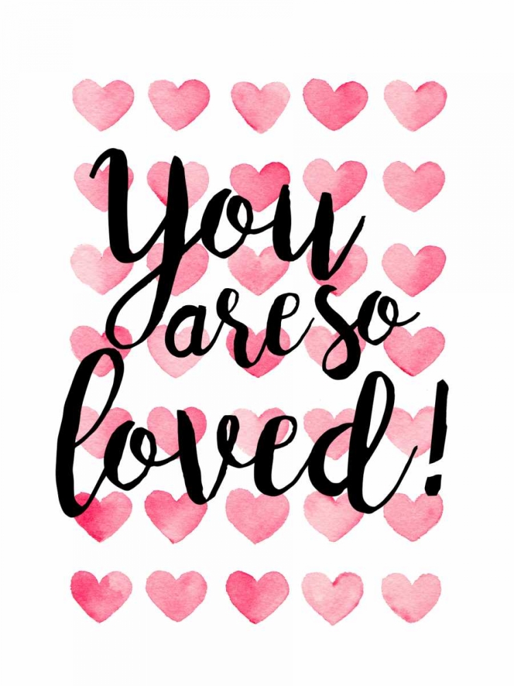 You Are So Loved! art print by Joan Coleman for $57.95 CAD