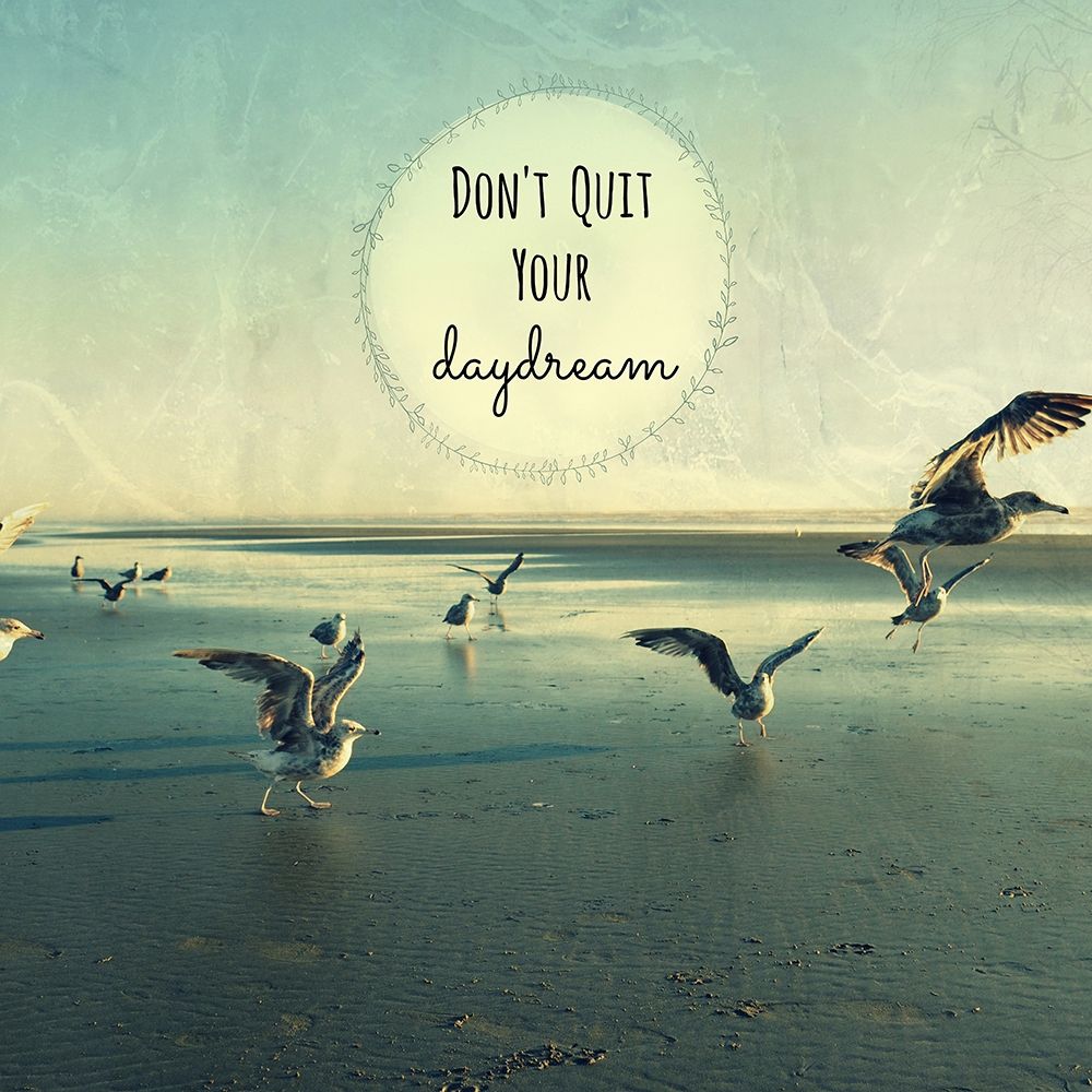 Dont Quit Your Daydream art print by Robin Dickinson for $57.95 CAD