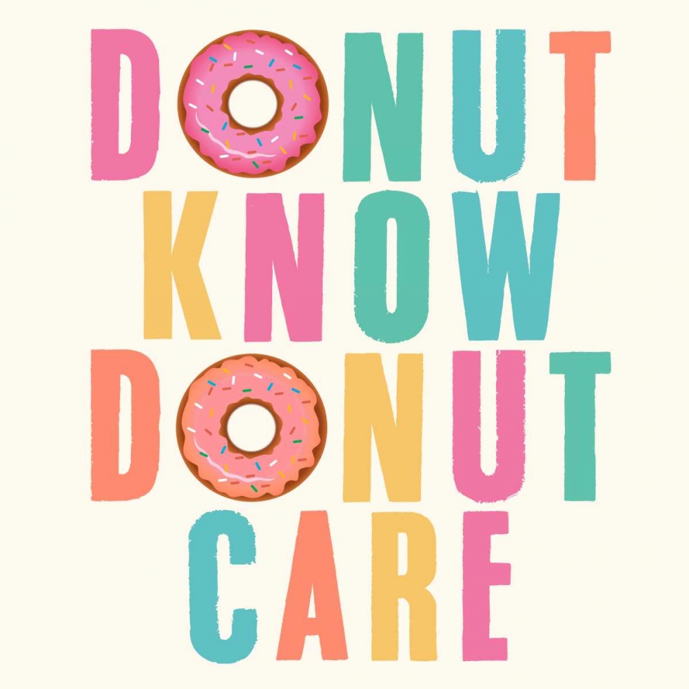 Donut Know, Donut Care art print by Z Studio for $57.95 CAD