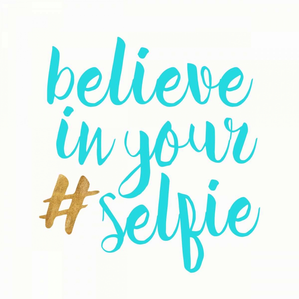 Believe in your selfie art print by Bella Dos Santos for $57.95 CAD