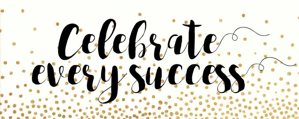 Celebrate Every Success art print by Bella Dos Santos for $57.95 CAD