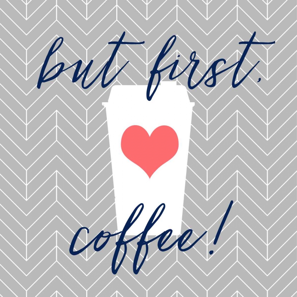 But First, Coffee! art print by Bella Dos Santos for $57.95 CAD