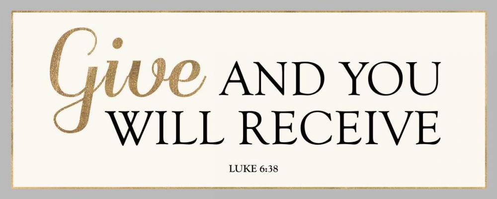 GIVE and YOU WILL RECEIVE art print by Bella Dos Santos for $57.95 CAD