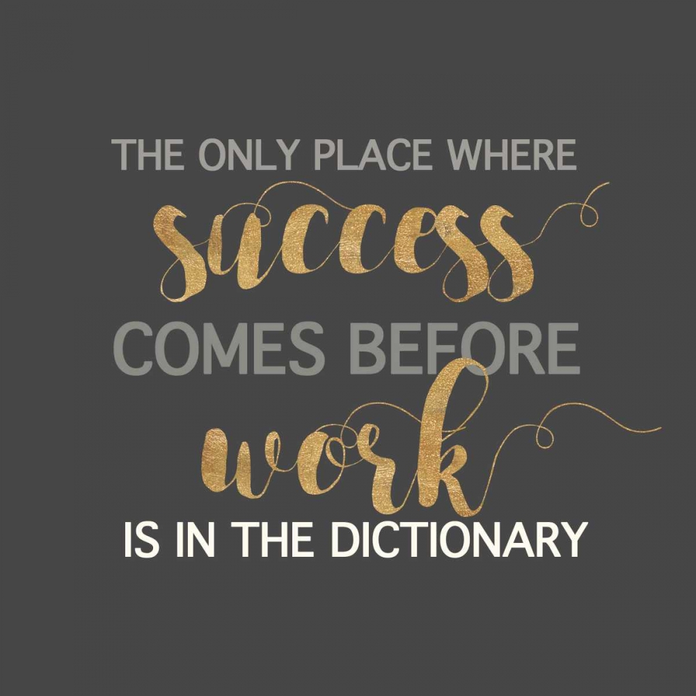 Success Comes Before Work art print by Bella Dos Santos for $57.95 CAD