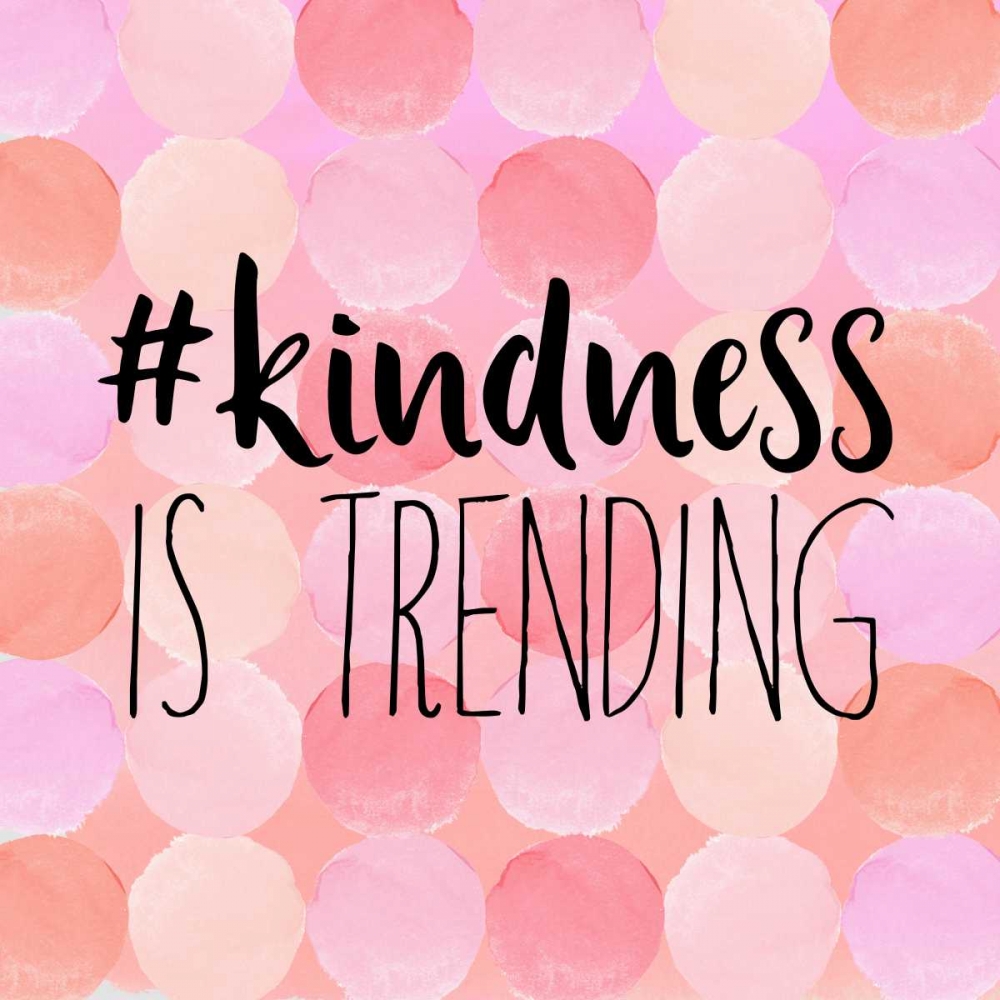 #Kindness Is Trending art print by Bella Dos Santos for $57.95 CAD