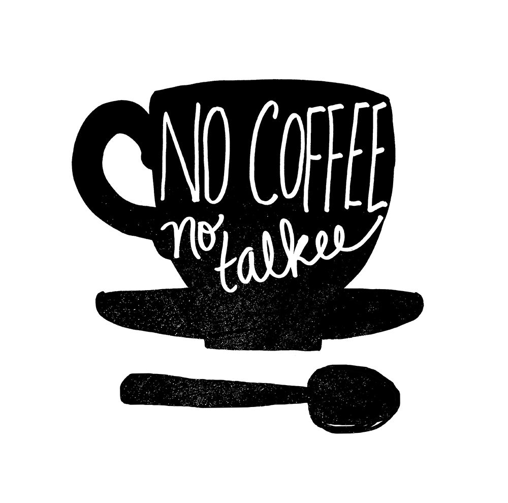 No Coffee, No Talkee art print by Bella Dos Santos for $57.95 CAD