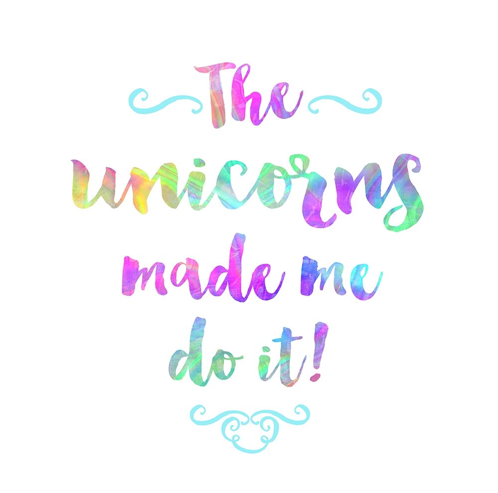 The Unicorns Made Me Do It art print by Bella Dos Santos for $57.95 CAD