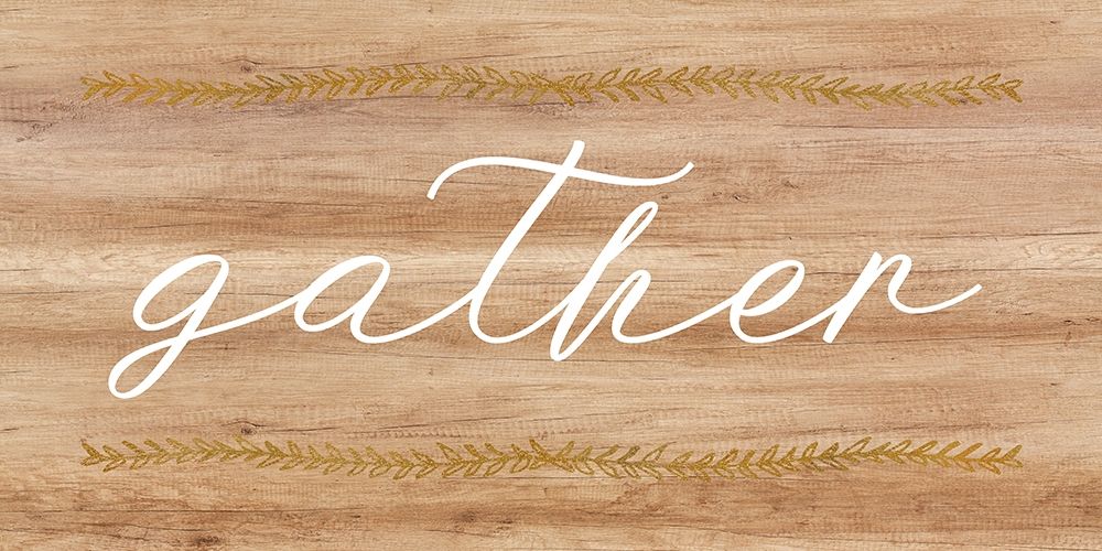 Gather Wood Sign art print by Bella Dos Santos for $57.95 CAD