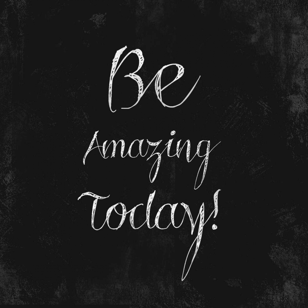 Be Amazing Today! art print by Evangeline Taylor for $57.95 CAD