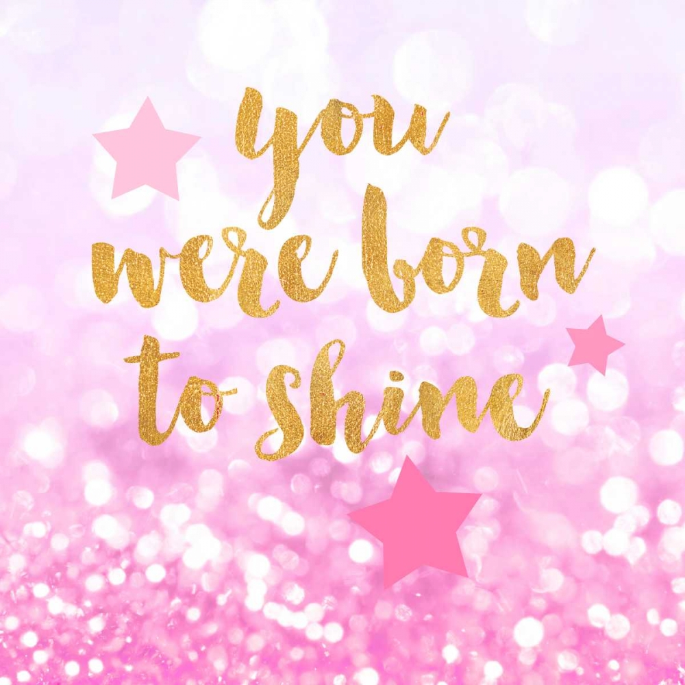 Born To Shine Pink art print by Evangeline Taylor for $57.95 CAD