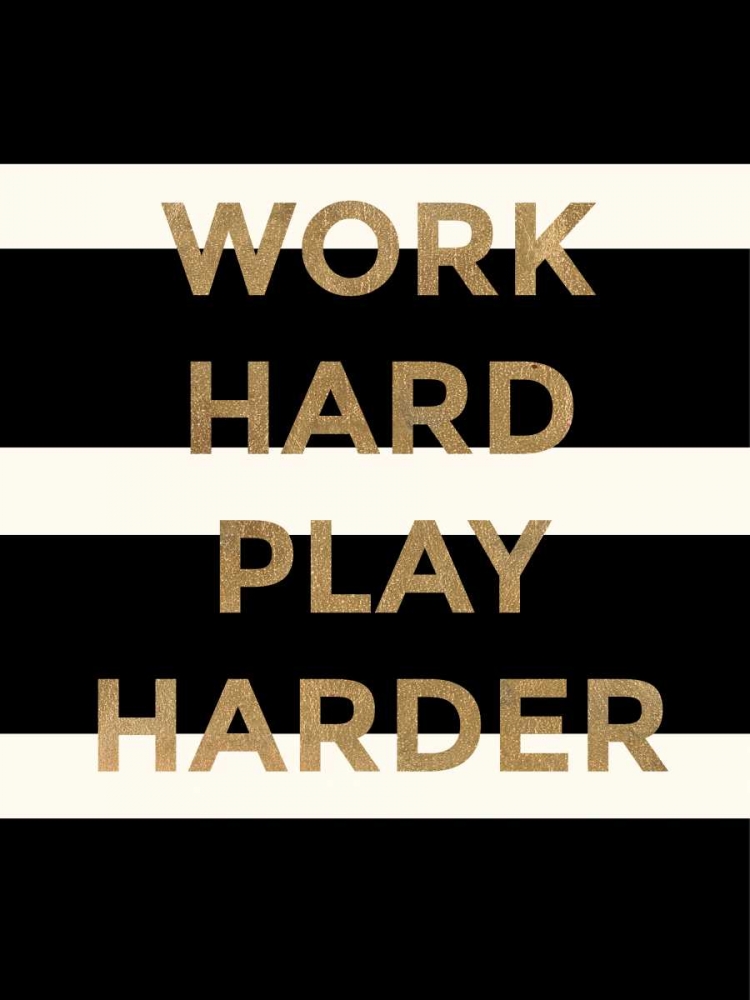 Work Hard, Play Harder art print by Evangeline Taylor for $57.95 CAD