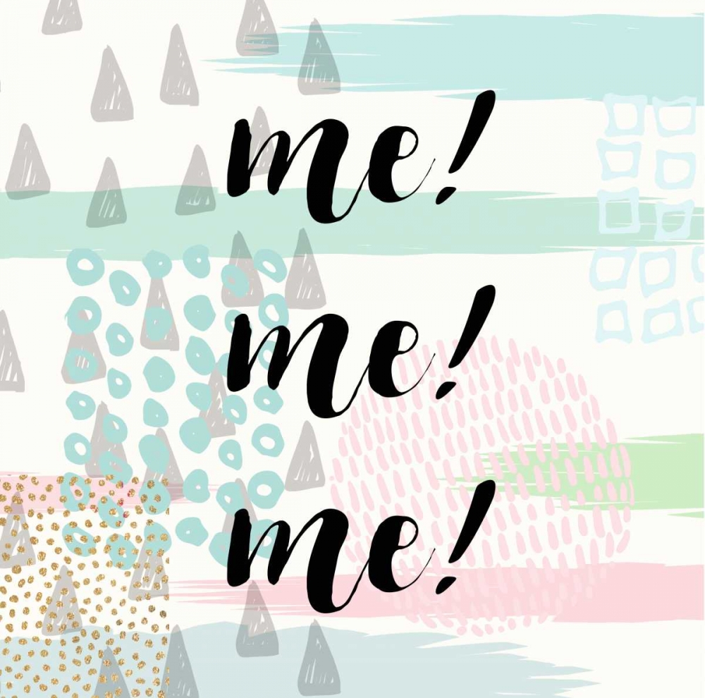 Me! Me! Me! art print by Evangeline Taylor for $57.95 CAD