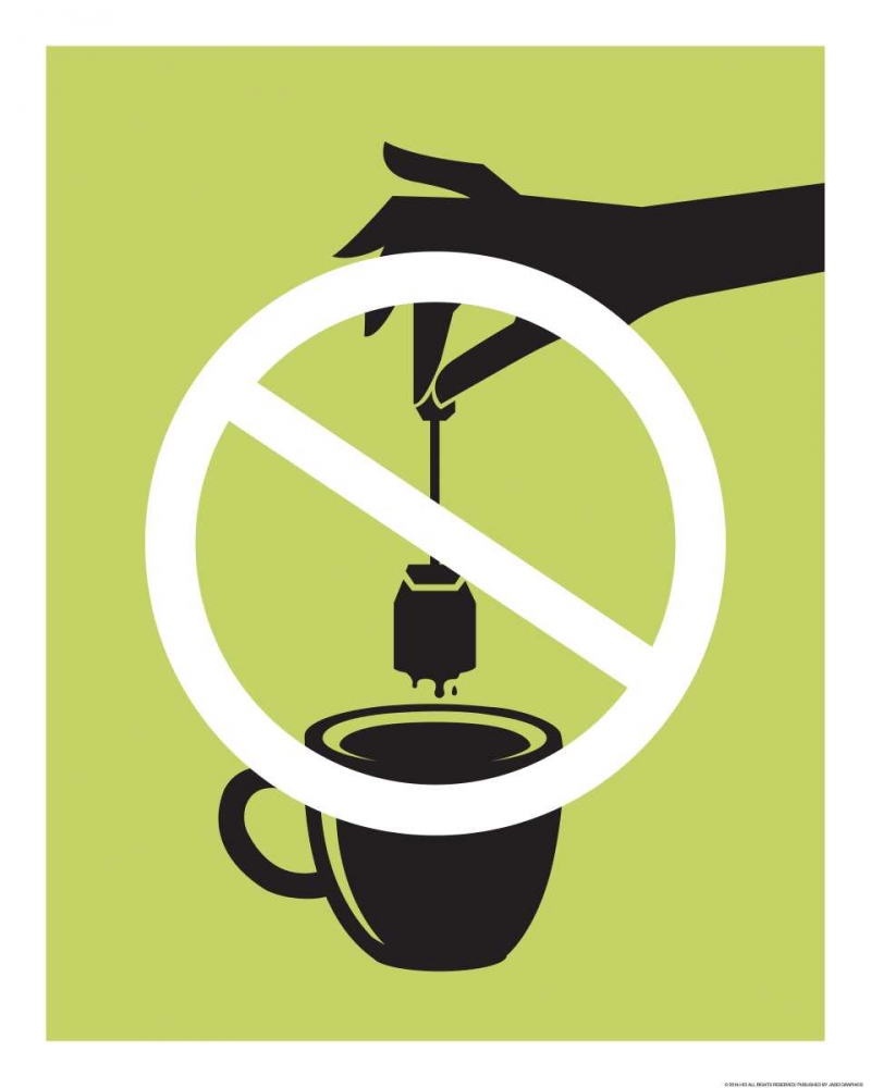 No Tea Bag art print by JJ Brando for $57.95 CAD
