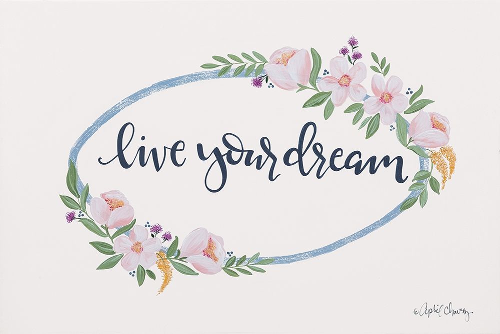 Live Your Dream art print by April Chavez for $57.95 CAD