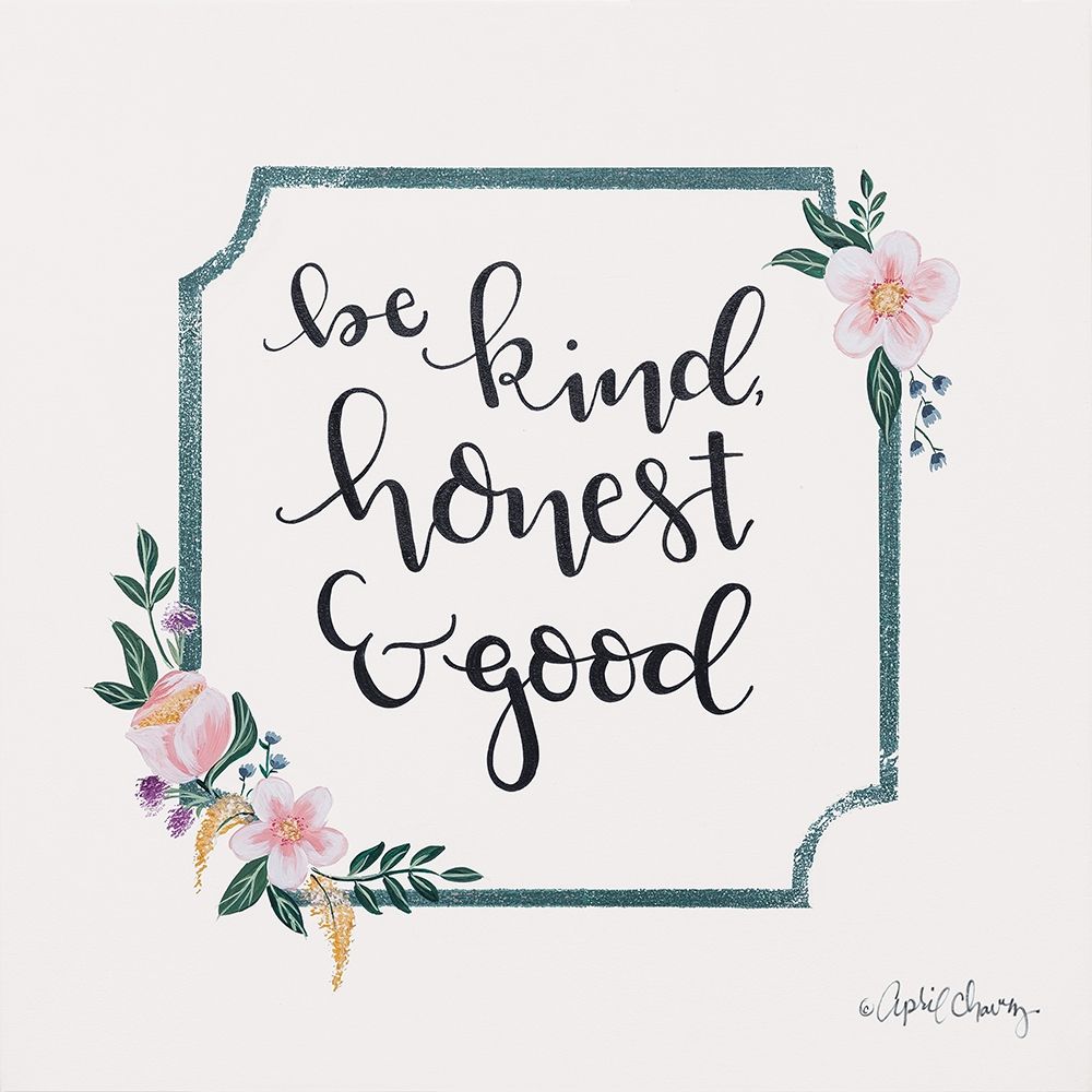 Be Kind, Honest and Good art print by April Chavez for $57.95 CAD