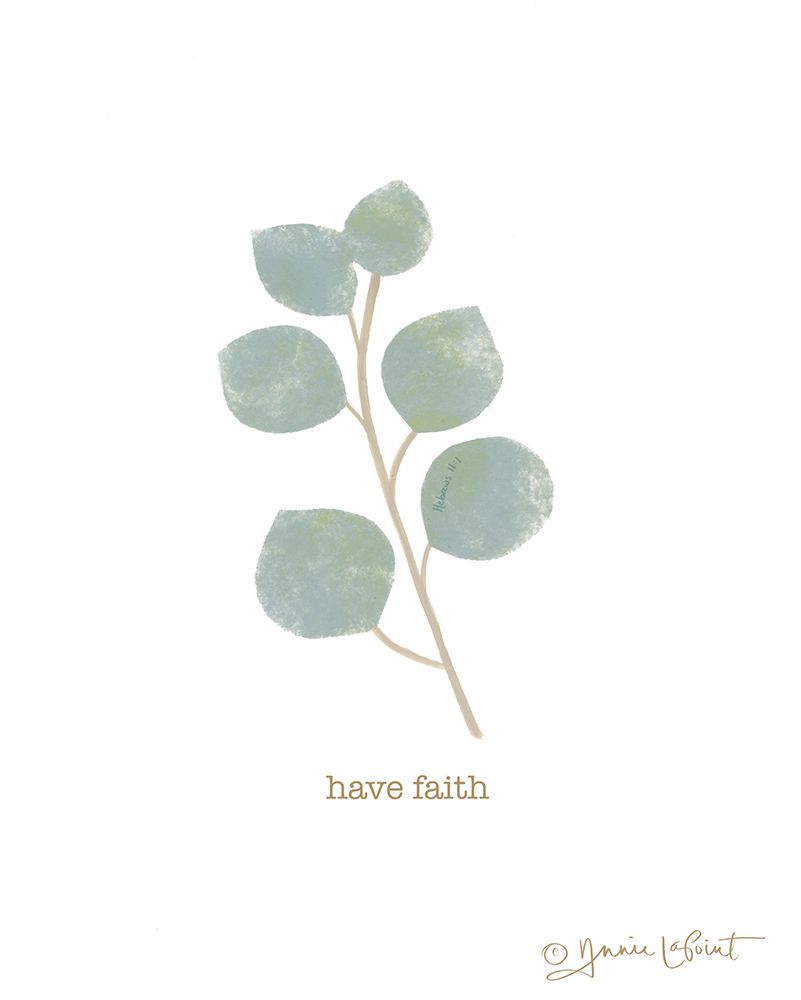 Have Faith art print by Annie LaPoint for $57.95 CAD