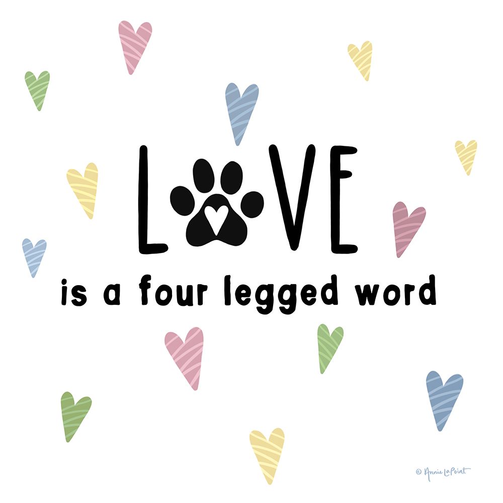 Love is a Four Legged Word art print by Annie LaPoint for $57.95 CAD