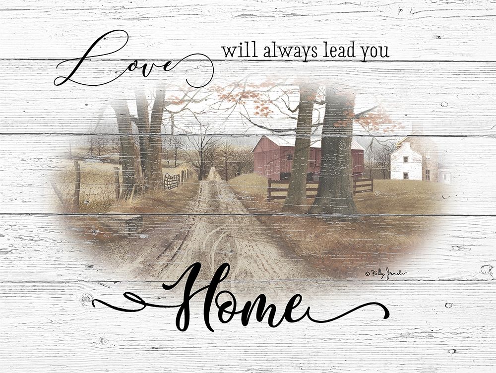 Love Will Always Lead You Home art print by Billy Jacobs for $57.95 CAD