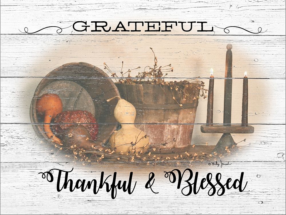 Grateful-Thankful and Blessed art print by Billy Jacobs for $57.95 CAD