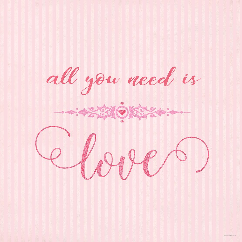 All You Need is Love art print by Bluebird Barn for $57.95 CAD