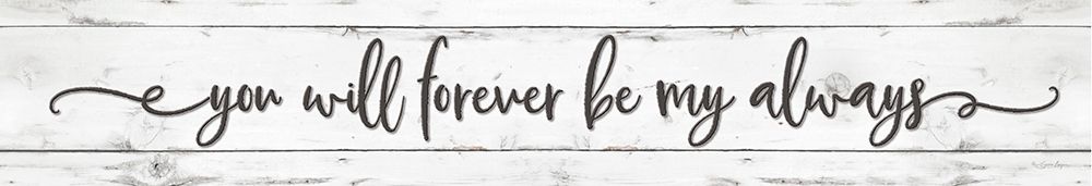 You Will Forever be My Always   art print by Susie Boyer for $57.95 CAD