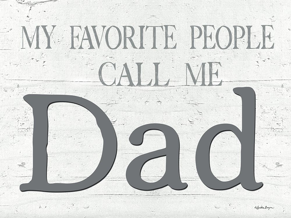 My Favorite People Call Me Dad art print by Susie Boyer for $57.95 CAD