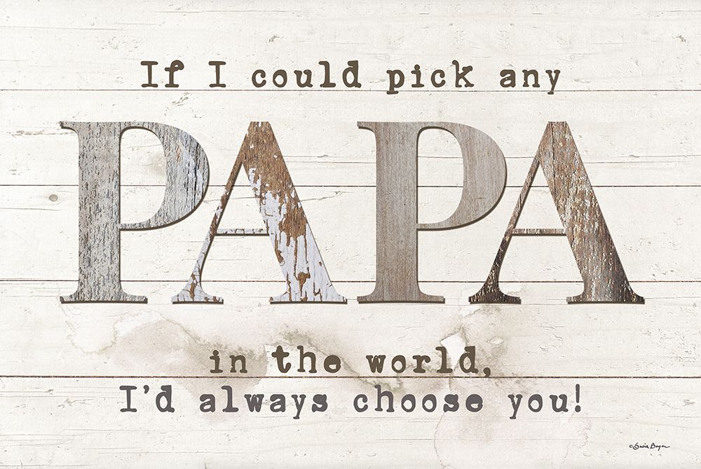 Papa - Id Pick You art print by Susie Boyer for $57.95 CAD