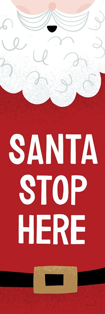 Santa Stop Here art print by Lady Louise Designs for $57.95 CAD