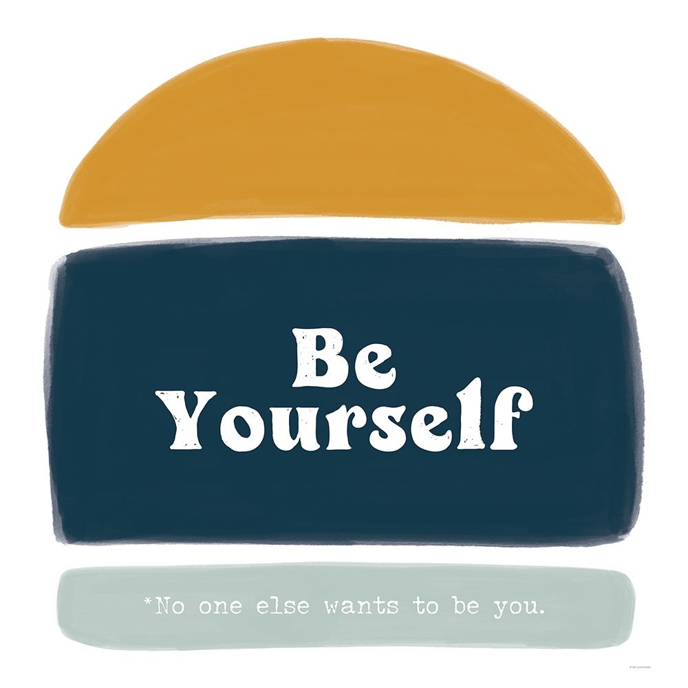 Be Yourself art print by Lady Louise Designs for $57.95 CAD