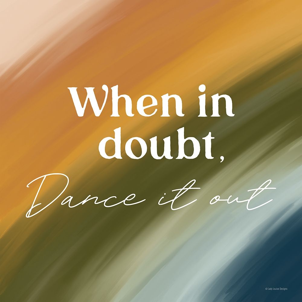 When in Doubt-Dance it Out art print by Lady Louise Designs for $57.95 CAD