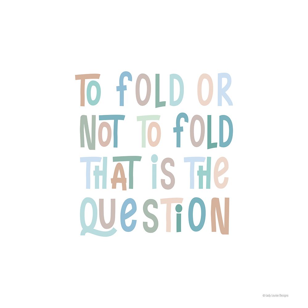 To Fold or Not to Fold art print by Lady Louise Designs for $57.95 CAD