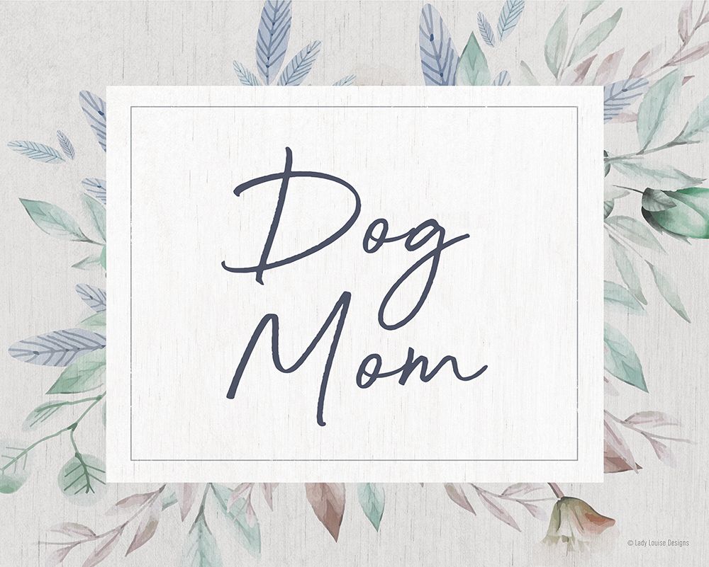 Dog Mom art print by Lady Louise Designs for $57.95 CAD