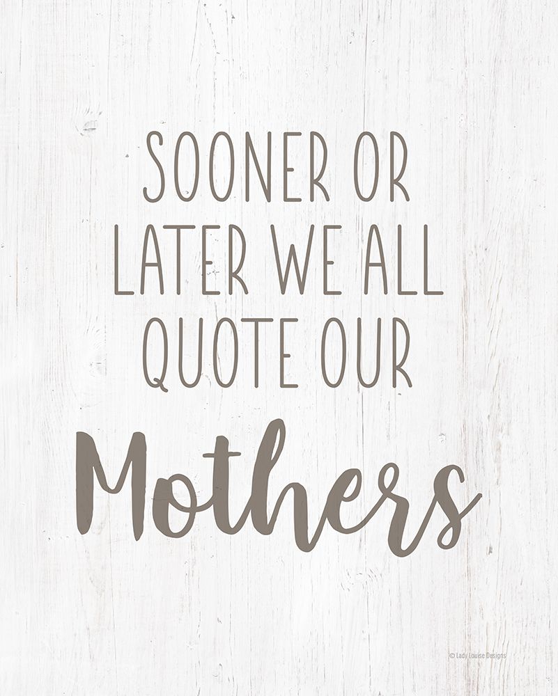 Quote Our Mothers art print by Lady Louise Designs for $57.95 CAD