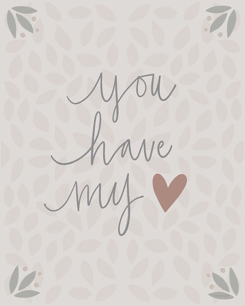 You Have My Heart art print by Lady Louise Designs for $57.95 CAD