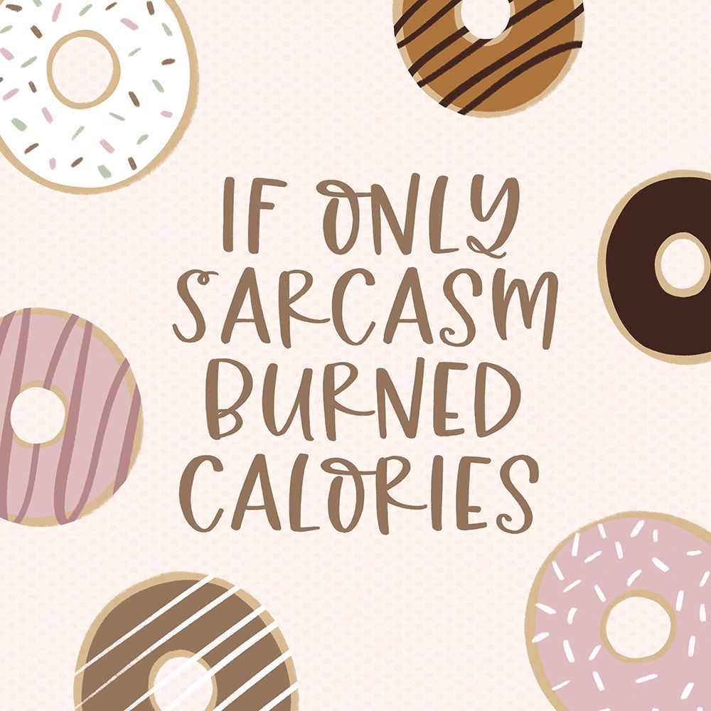 Sarcasm Calories art print by Lady Louise Designs for $57.95 CAD