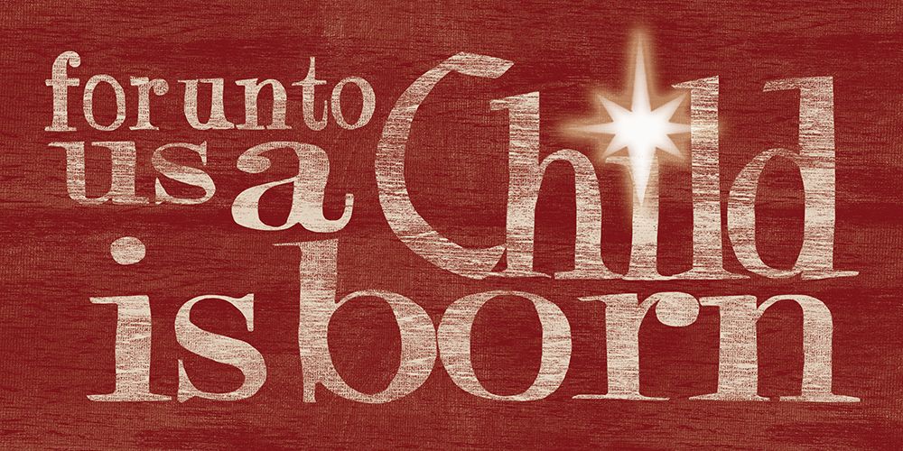 For Unto Us a Child is Born art print by Dogwood Portfolio for $57.95 CAD