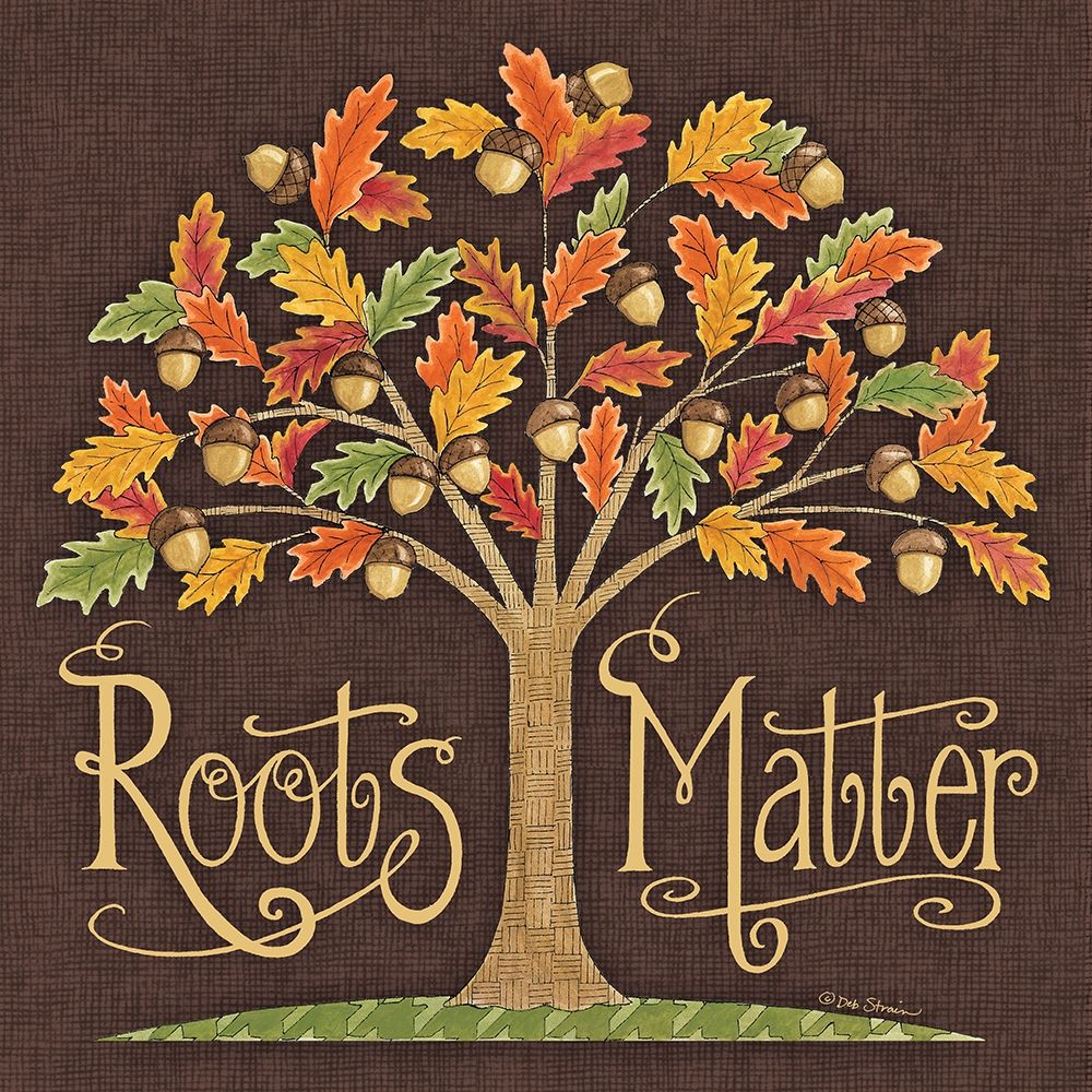 Roots Matter art print by Deb Strain for $57.95 CAD
