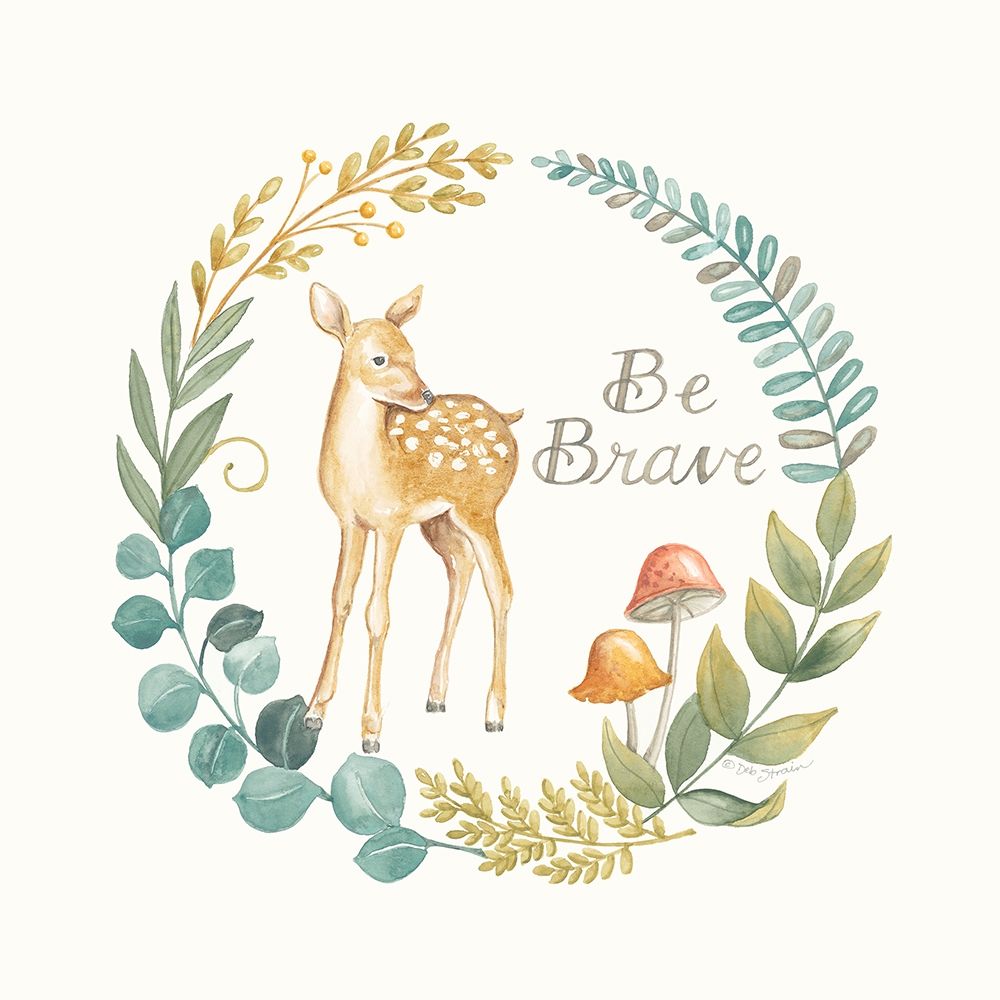 Be Brave Deer art print by Deb Strain for $57.95 CAD