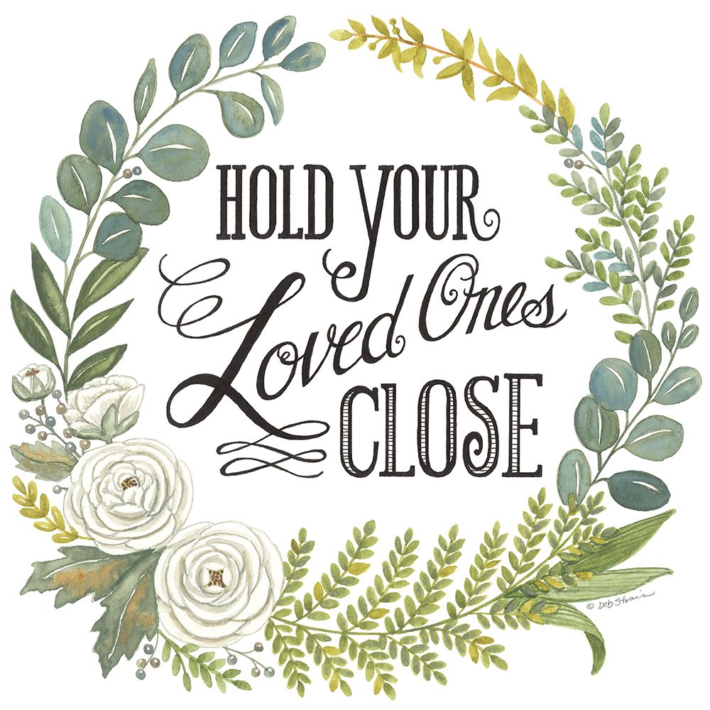 Hold Your Loved Ones Close art print by Deb Strain for $57.95 CAD