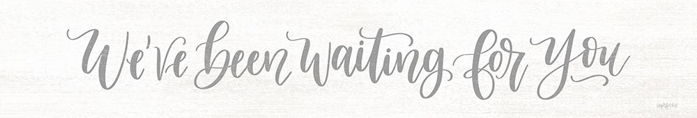 Weve Been Waiting For You art print by Imperfect Dust for $57.95 CAD