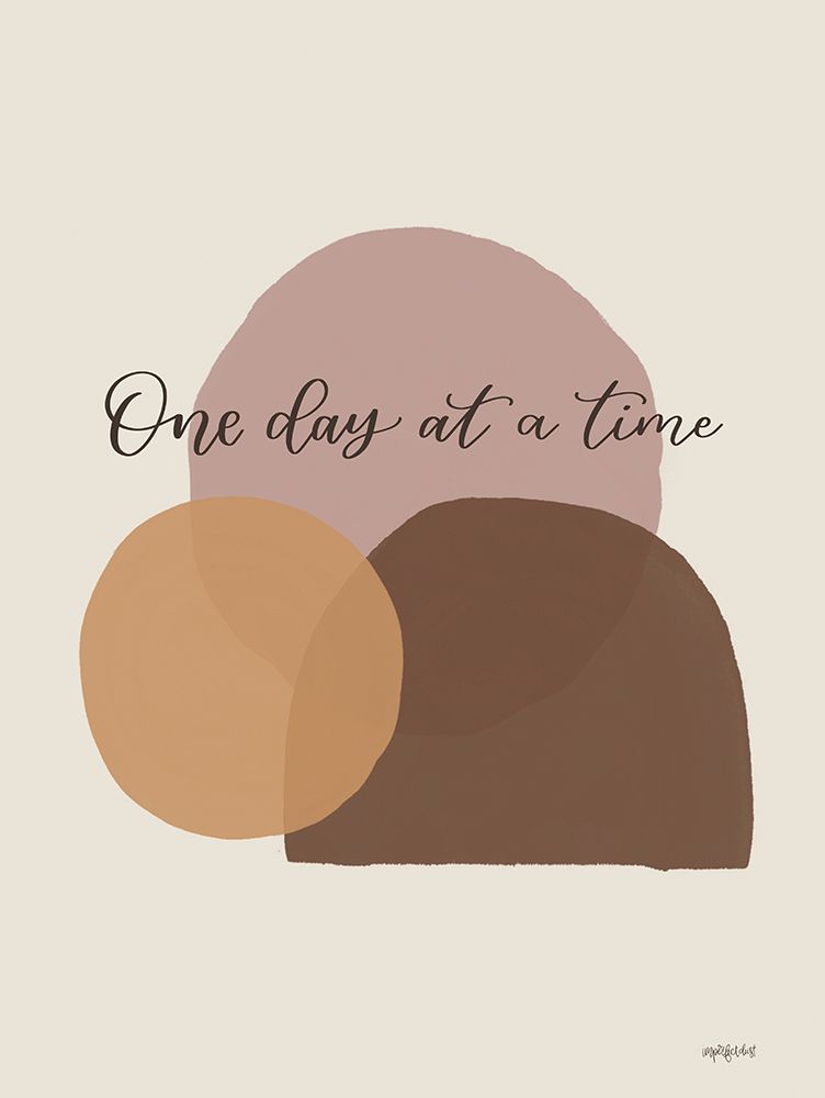 One Day at a Time art print by Imperfect Dust for $57.95 CAD