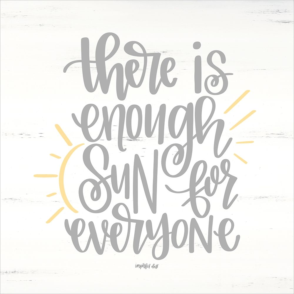 There is Enough Sun art print by Imperfect Dust for $57.95 CAD