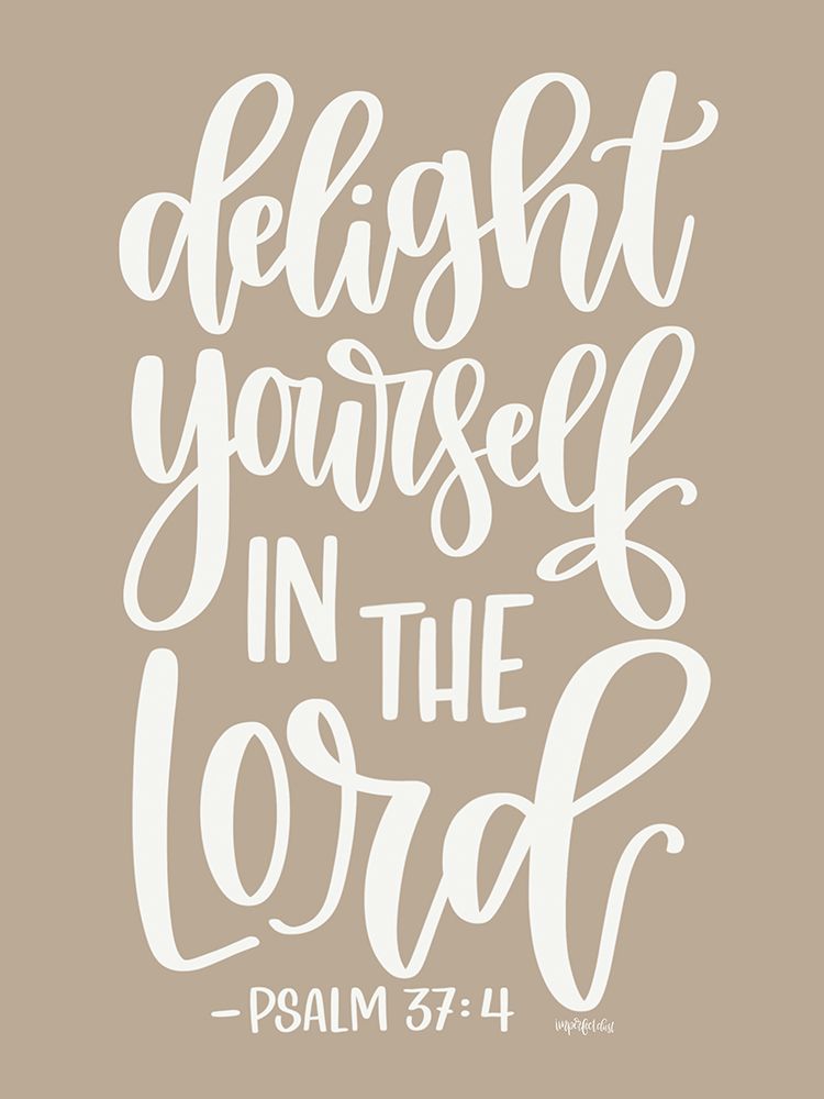Delight Yourself in the Lord art print by Imperfect Dust for $57.95 CAD
